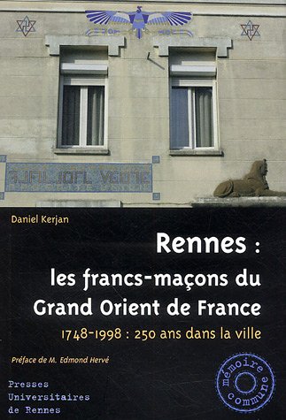 Beispielbild fr Rennes : les francs-maons du Grand Orient de France: 1748-1998 : 250 ans dans la ville zum Verkauf von BURISBOOKS