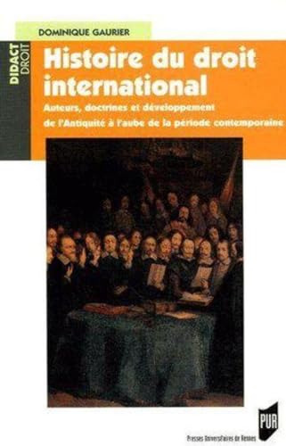 Beispielbild fr Histoire du droit international : Auteurs, doctrines et dveloppement de l'Antiquit  l'aube de la priode contemporaine zum Verkauf von Revaluation Books