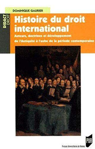 9782753501676: Histoire du droit international: Auteurs, doctrines et dveloppement de l'Antiquit  l'aube de la priode contemporaine