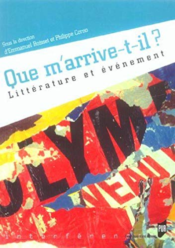 Stock image for Que m'arrive-t-il ? : Littrature et vnement for sale by Revaluation Books