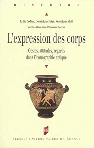 Stock image for L'expression des corps: Gestes, attitudes, regards dans l'iconographie antique for sale by The Bookstore