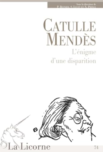 Imagen de archivo de La Licorne, N 75 : Catulle Mends : L'nigme d'une disparition a la venta por Revaluation Books