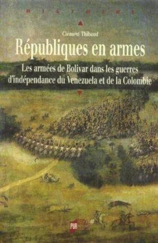 Beispielbild fr Rpubliques en armes: Les armes de Bolivar dans les guerres d'indpendance du Venezuela et de la Colombie zum Verkauf von Winghale Books