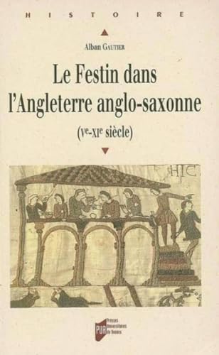 Beispielbild fr Le festin dans l'Angleterre anglo saxonne Ve XIe siecle zum Verkauf von Librairie La Canopee. Inc.