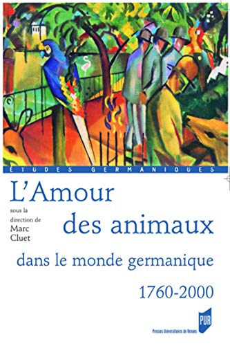 Beispielbild fr L'Amour des animaux dans le monde germanique 1760-2000 zum Verkauf von Revaluation Books
