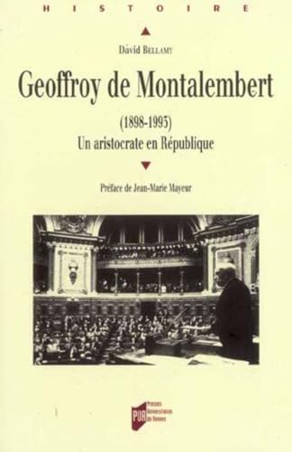 GEOFFROY DE MONTALEMBERT 1898-1993. UN ARISTOCRATE EN REPUBLIQUE (9782753502611) by PUR, David