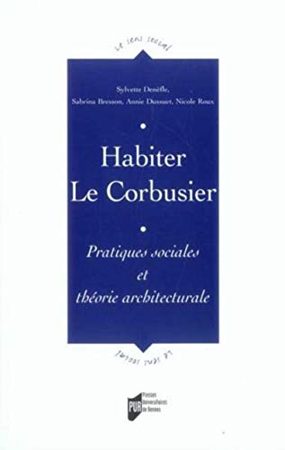 9782753502987: HABITER LE CORBUSIER. Pratiques SOCIALES ET THEORIE ARCHITECTURALE