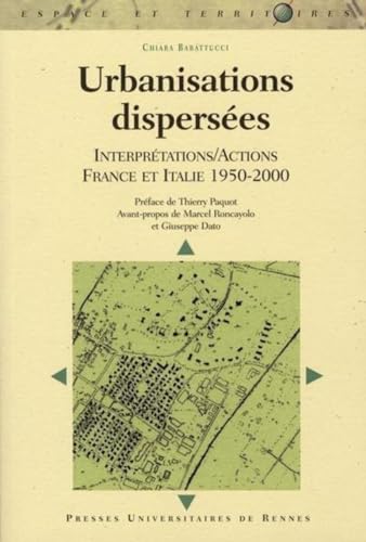 Stock image for URBANISATIONS DISPERSEES. INTERPRETATTIONS/ACTIONS FRANCE ITALIE (1950-2000) for sale by Ammareal