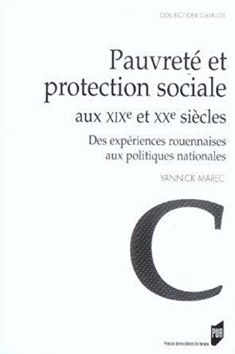 Beispielbild fr PAUVRETE ET PROTECTION SOCIALE AUX XIXE ET XXE SIECLES: Des exp riences rouennaises aux politiques nationales zum Verkauf von WorldofBooks