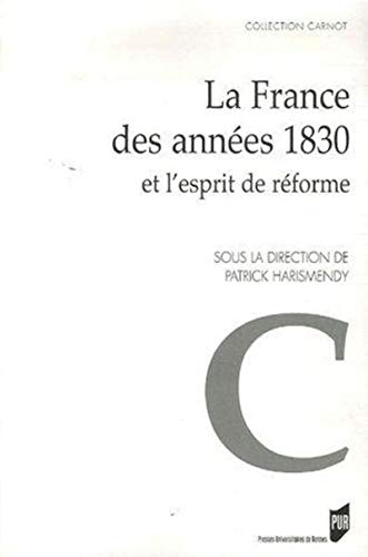 9782753503397: La France des annes 1830 et l'esprit de rforme: Actes du colloque de Rennes (6-7 octobre 2005)