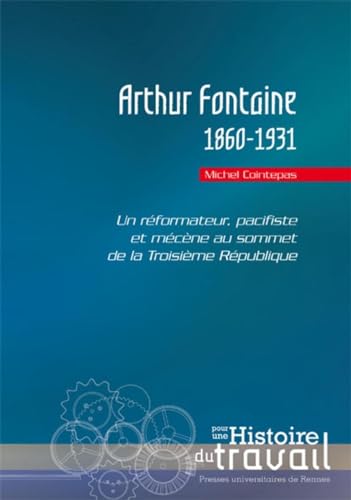 Beispielbild fr Arthur Fontaine 1860 1931 Un reformateur pacifiste et mecene au zum Verkauf von Librairie La Canopee. Inc.