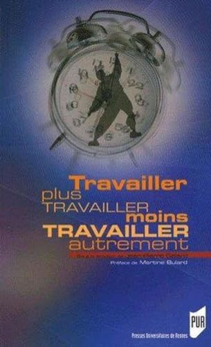 Beispielbild fr Travailler plus, travailler moins, travailler autrement : 16e carrefour Le Monde diplomatique/Carrefours de la pense, 17au 19 mars 2006 zum Verkauf von medimops