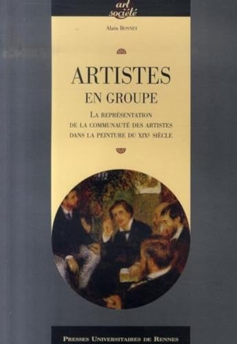 9782753504219: ARTISTES EN GROUPE: La reprsentation de la communaut des artistes dans la peinture du XIXe sicle