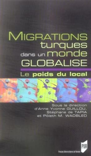 Beispielbild fr MIGRATIONS TURQUES DANS UN MONDE GLOBALISE. LE POIDS DU LOCAL zum Verkauf von Buchpark