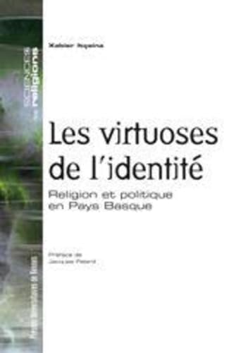 Beispielbild fr Les virtuoses de l'identit : Religion et politique en Pays Basque zum Verkauf von Revaluation Books