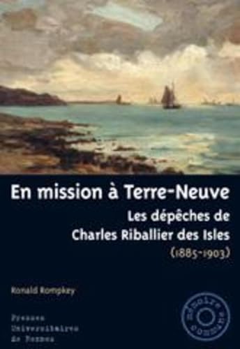 9782753504721: En mission  Terre-Neuve: Les dpches de Charles Riballier des Isles (1895-1903)