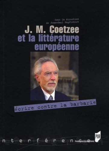 Stock image for J.M. Coetzee et la littrature europenne : Ecrire contre la barbarie for sale by Revaluation Books