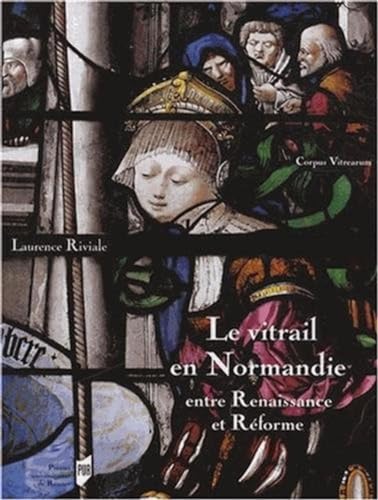 9782753505254: Le vitrail en Normandie entre Renaissance et Rforme (1517-1596)