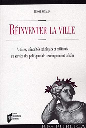 Stock image for Rinventer la ville : Artistes, minorits ethniques et militants au service des politiques de dveloppement urbain for sale by Ammareal