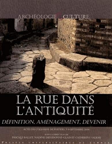 Beispielbild fr La rue dans l'Antiquit : Dfinition, amnagement et devenir de l'Orient mditerranen  la Gaule zum Verkauf von Revaluation Books