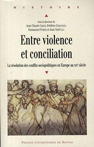 9782753506305: Entre violence et conciliation: La rsolution des conflits sociopolitiques en Europe au XIXe sicle