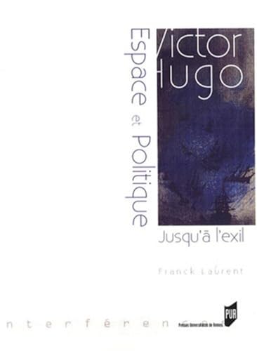 9782753506350: Victor Hugo : espace et politique: (Jusqu' l'exil 1823-1852)