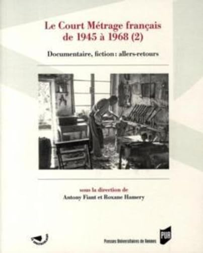 Beispielbild fr Le Court Mtrage franais de 1945  1968 : Tome 2, Documentaire, fiction : allers-retours zum Verkauf von Ammareal