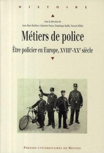 Imagen de archivo de Mtiers de police : Etre policier en Europe, XVIIIe-XXe sicle a la venta por Revaluation Books