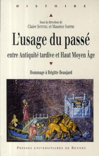 Stock image for L'usage du pass entre Antiquit tardive et haut Moyen Age : Hommage  Brigitte Beaujard for sale by Revaluation Books