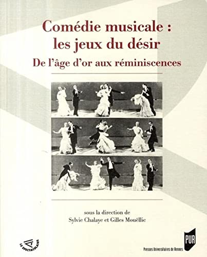 Beispielbild fr Comdie musicale : les jeux du dsir : De l'ge d'or aux rminiscences zum Verkauf von Revaluation Books