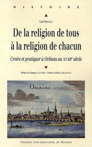 Beispielbild fr De la religion de tous  la religion de chacun : Croire et pratiquer  Orlans au XVIIIe sicle zum Verkauf von Revaluation Books