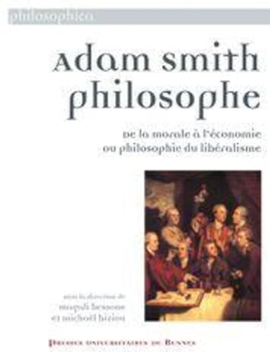 Beispielbild fr Adam Smith philosophe: De la morale  l'conomie ou philosophie du libralisme zum Verkauf von Ammareal