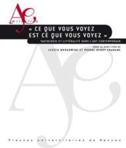 9782753507968: CE QUE VOUS VOYEZ EST CE QUE VOUS VOYEZ: Tautologie et littralit dans l'art contemporain