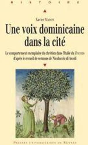 Beispielbild fr Une voix dominicaine dans la cit : Le comportement exemplaire du chrtien dans l'Italie du Trecento d'aprs le recueil de sermons de Niccolucio di Ascoli zum Verkauf von Revaluation Books