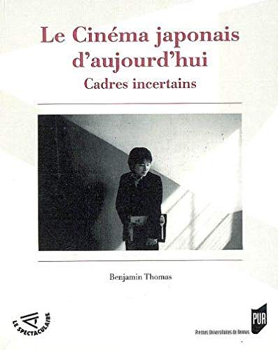 Le cinema japonais d'aujourd'hui. Cadres incertains