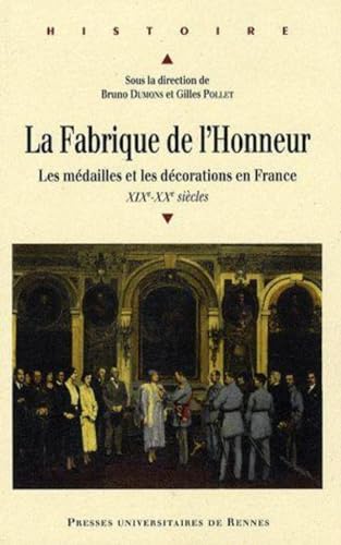 Beispielbild fr La Fabrique de l'Honneur : Les mdailles et les dcorations en France (XIXe-XXe sicles) zum Verkauf von Revaluation Books