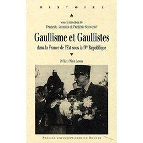 Beispielbild fr Gaullisme et gaullistes dans la France de l'Est sous la IVe Rpublique zum Verkauf von Revaluation Books