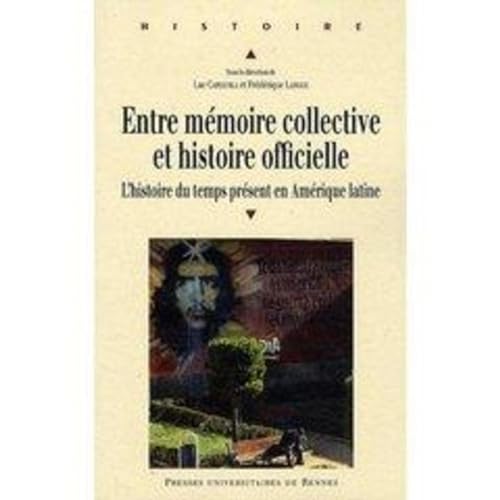 9782753508859: Entre mmoire collective et histoire officielle: L'histoire du temps prsent en Amrique latine