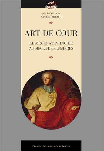 Beispielbild fr Art de cour Le mecenat princier au siecle des Lumieres zum Verkauf von Librairie La Canopee. Inc.