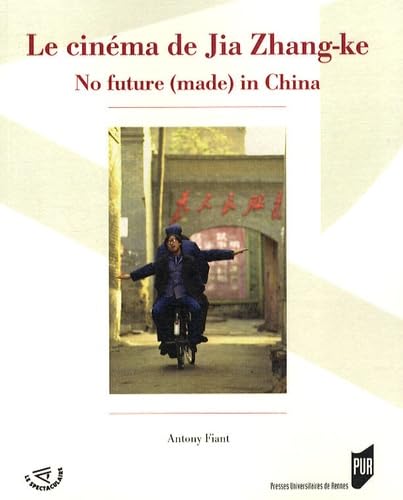 Imagen de archivo de Le cinma de Jia Zhang-ke : No future (made) in China a la venta por Revaluation Books