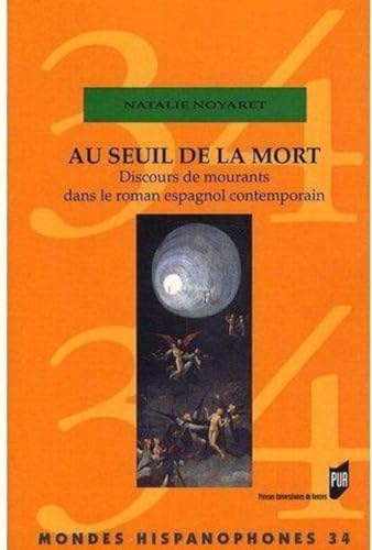 Beispielbild fr Au seuil de la mort : Discours de mourants dans le roman espagnol contemporain zum Verkauf von Revaluation Books