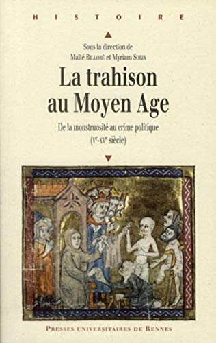 9782753509504: La Trahison au Moyen Age: De la monstruosit au crime politique (Ve-XVe sicle)
