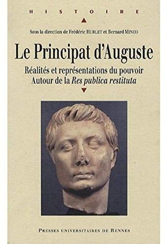 Le principat d'Auguste Realites et representations du pouvoir Autour de la Res publica restituta