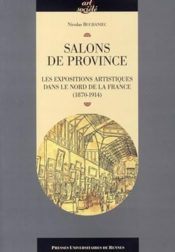 Salons de province. Les expositions artistiques dans le nord de la France 1870-1914