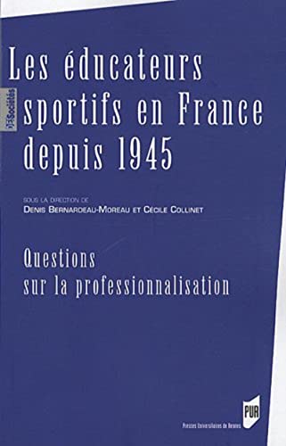Beispielbild fr Les ducateurs Sportifs En France Depuis 1945 : Questions Sur La Professionnalisation zum Verkauf von RECYCLIVRE