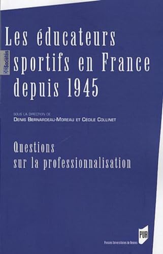 Les educateurs sportifs en France depuis 1945 Questions sur la professionnalisation