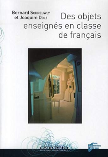 9782753509757: Des objets enseigns en classe de franais: Le travail de l'enseignant sur la rdaction de textes argumentatifs et sur la subordonne relative