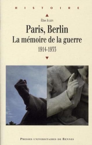 Beispielbild fr Paris, Berlin : la mmoire de la guerre : 1914-1933 zum Verkauf von medimops