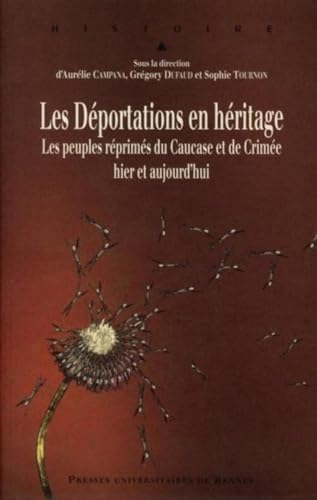 Les deportations en heritage : les peuples reprimes du Caucase et de Crimee hier et aujourd'hui