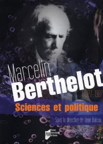 Stock image for Marcelin Berthelot 1827 1907 Science et politique for sale by Librairie La Canopee. Inc.